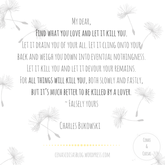 Bukowski-Find-What-You-Love-Let-it-Kill-You